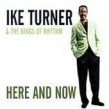 Turner Ike- Here And Now