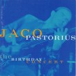Pastorius Jaco-(USED) The Birthday Concert