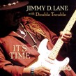 Lane Jimmy D- "It's Time" featuring Double Trouble