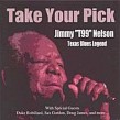 Nelson Jimmy T-99- Take Your Pick