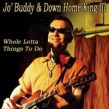 Jo' Buddy & Down Home King III- Whole Lotta Things To Do