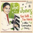Jones Joe- You Talk Too Much