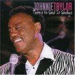 Taylor Johnnie- Theres No Good In Goodbye