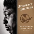 Shines Johnny- Live 1973 Blues Came Fallin Down