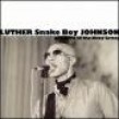 Johnson Luther Snake Boy-Get Down To The Nitty Gritty