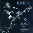 King Bb- (2CDS) How Blue Can You Get? (OUT OF PRINT)