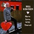 Kirchen Bill- Have Love Will Travel