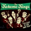 Kokomo Kings- Too Good To Stay Away From