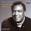 Larry Banks Soul Family Album- Artistry In Soul