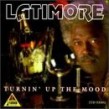 Latimore- Turnin Up The Mood