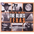LET ME TELL YOU ABOUT THE BLUES- (3CDS)- Texas