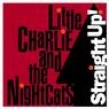 Little Charlie & Nightcats- Straight Up!