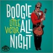 Little Victor- Boogie All Night!!!