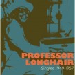 Longhair Professor-(2cds) SINGLES 1949-1957