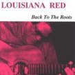 Louisiana Red- Back To The Roots