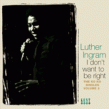 Ingram Luther- Dont Want To Be Right The KO KO Years Vol. 2