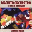 Machito Orchestra Con Lalo Rodriguez- VAMOS A BAILAR