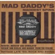 MAD DADDY'S MADDEST SPINS- Vintage Late 50's Sounds