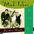Mad Tubes- Rockin Roots