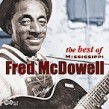 McDowell Mississippi Fred- Best of ( Arhoolie)