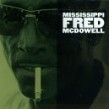 McDowell Mississippi Fred- Mississippi Fred McDowell