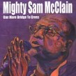 Mc Clain Mighty Sam- One More Bridge To Cross