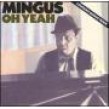 Mingus Charles- Oh Yeah
