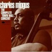 Mingus Charles- Complete Town Hall Concert