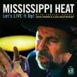 Mississippi Heat- Let's Live It Up
