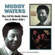 Waters Muddy- (2on1) They Call Me Muddy / Live At Mr Kellys