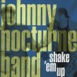 Johnny Nocturne Band- Shake Em Up (USED)