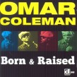 Coleman Omar- Born & Raised