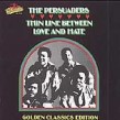 Persuaders- Thin Line Between Love & Hate