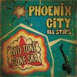 Phoenix City All Stars- 2 Tone Gone Ska