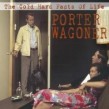 Wagoner Porter- (3CDS)  Cold Hard Facts Of Life