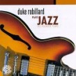 Robillard Duke- Plays Jazz