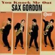 Sax Gordon- You Knock Me Out