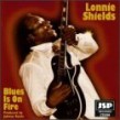 Shields Lonnie- Blues Is On Fire