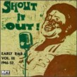 Shout It Out! Early R&B Vol.3