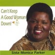 Sista Monica- Can't Keep A Good Woman Down!
