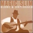Magic Slim-Alone & Unplugged
