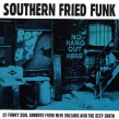 Southern Fried Funk- 22 Funk Grooves from New Orleans & South