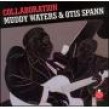 Spann Otis Muddy Waters- Collaboration