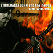 Studebaker John- Time Will Tell