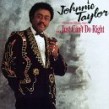 Taylor Johnnie-Just Can't Do Right