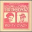 Thornton Big Mama/Lightnin Hopkins- Mighty Crazy