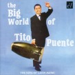Puente Tito- The BIG World of Tito Puente