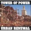Tower Of Power-  Urban Renewal