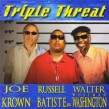Washington Walter- Joe Krown- Russell Batiste- TRIPLE THREAT