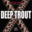 Trout Walter- Deep Trout